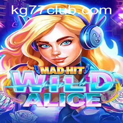 Dive into the Enchanting World of MadHitWildAlice: Explore the Unique Gameplay of KG 77