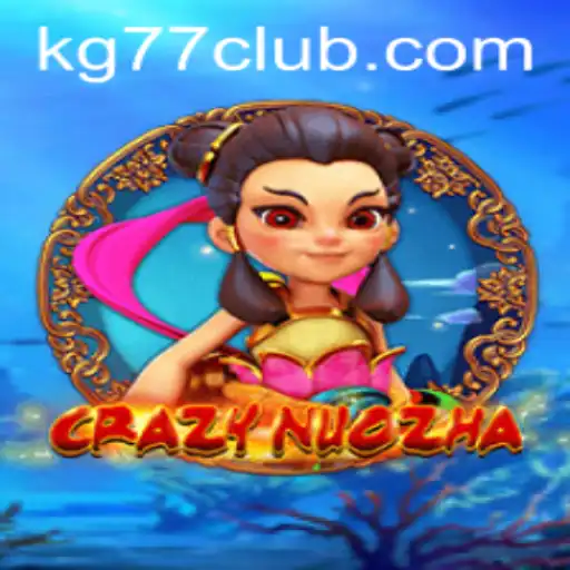 Unveiling CrazyNuoZha: The Next Big Thing in Gaming Featuring KG 77